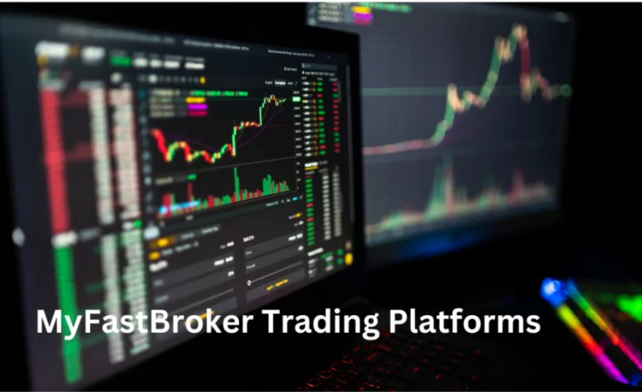 MyFastBroker.com: A Leading Choice In Online Trading And Investments